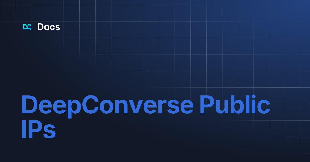 DeepConverse Public IPs | Docs
