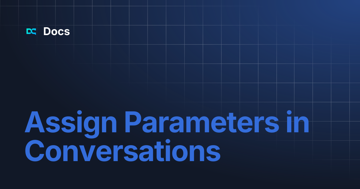Assign Parameters in Conversations | Docs