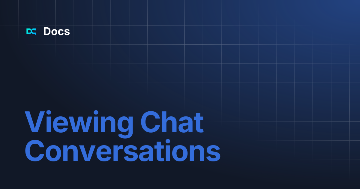 Viewing Chat Conversations | Docs