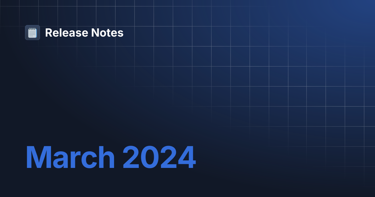 March 2024 | Release Notes